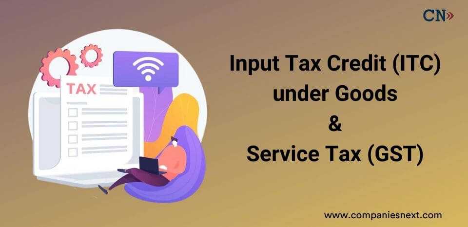 Input Tax Credit (ITC) under Goods & Service Tax (GST)